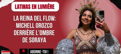 La Reina del Flow : Michell Orozco derrière l’ombre de Soraya Latinas en lumière