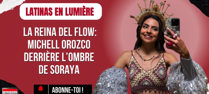 La Reina del Flow : Michell Orozco derrière l’ombre de Soraya Latinas en lumière